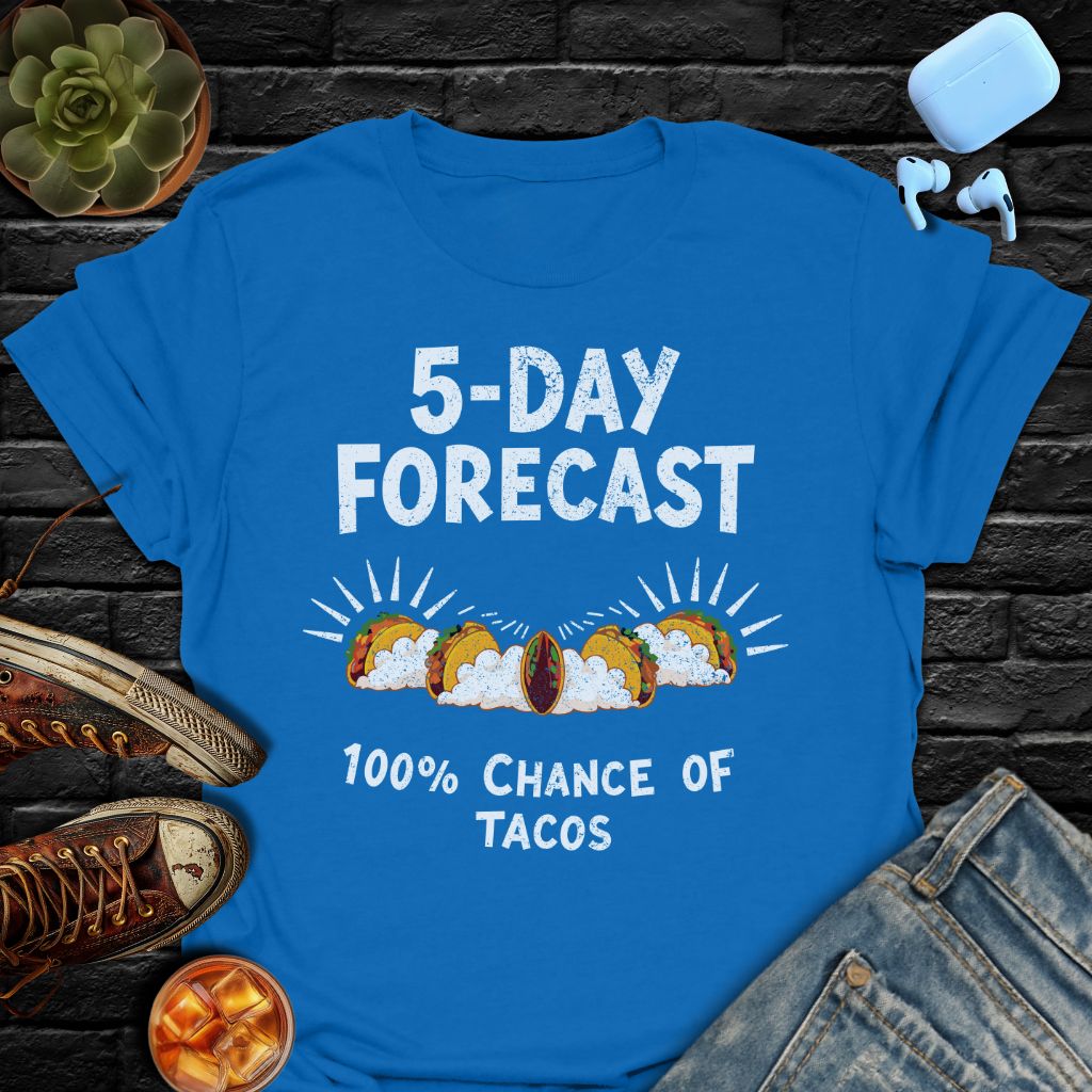 5-Day Forecast (100% Chance Of Tacos) T-Shirt