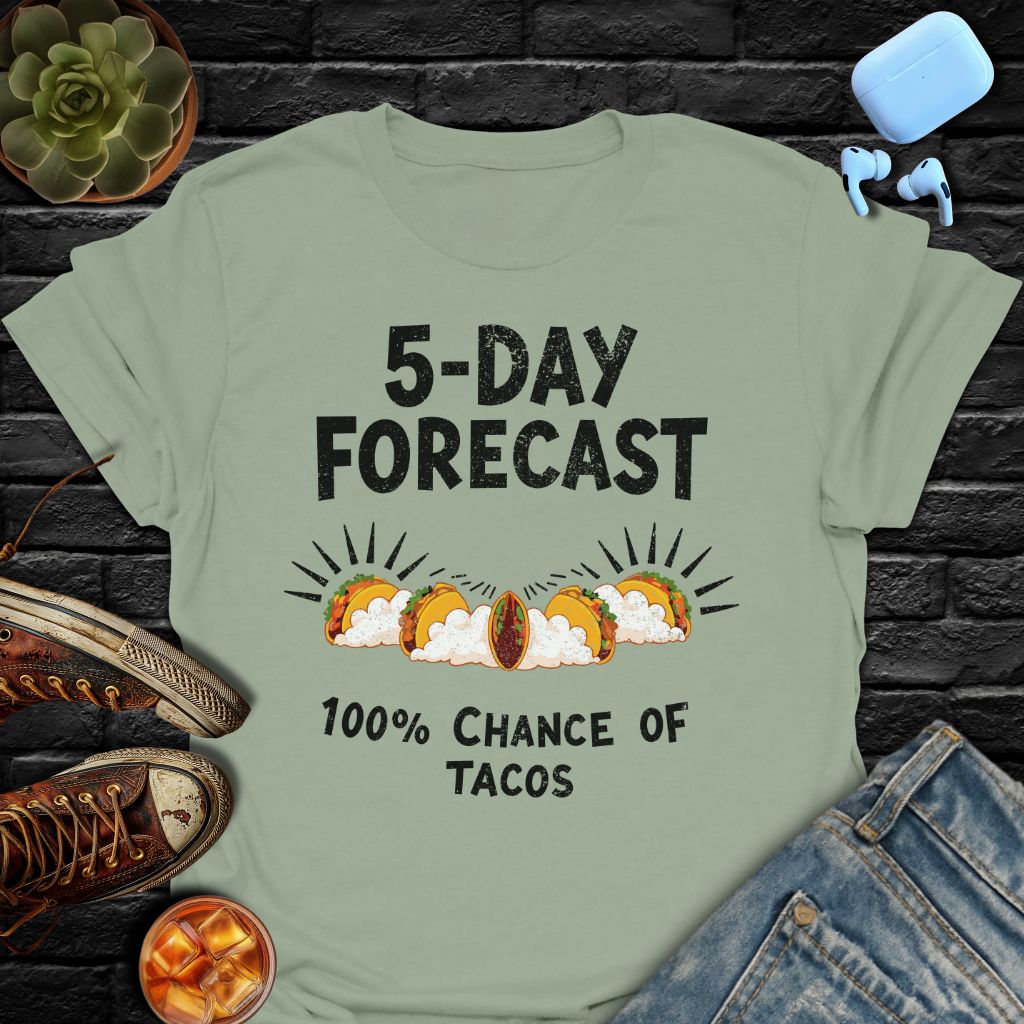 5-Day Forecast (100% Chance Of Tacos) T-Shirt