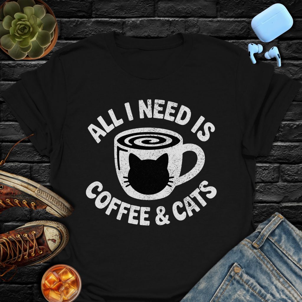 All I Need Is Coffee & Cats T-Shirt
