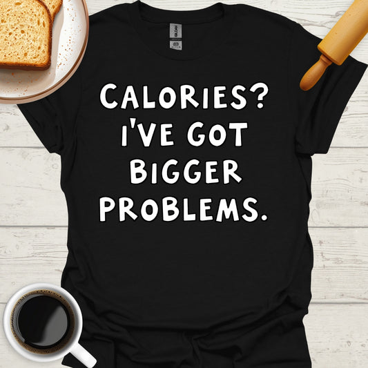 Calories? I've Got Bigger Problems.