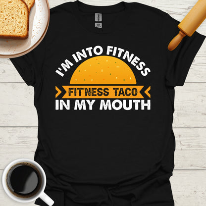 I'm Into Fitness. Fit'ness Taco In My Mouth.