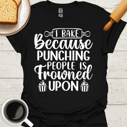 I Bake Because Punching People Is Frowned Upon