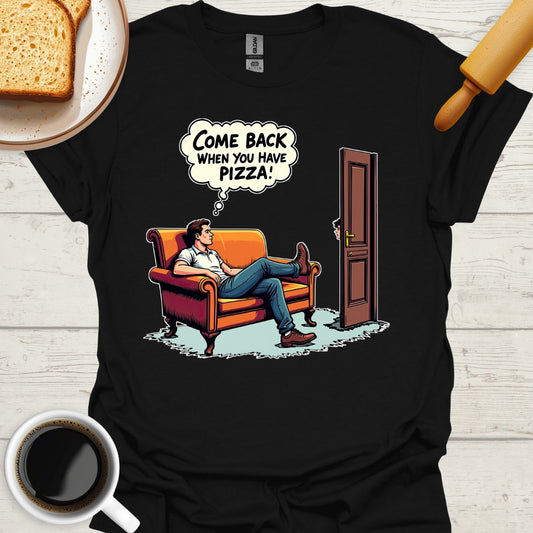 Come Back When You Have Pizza!