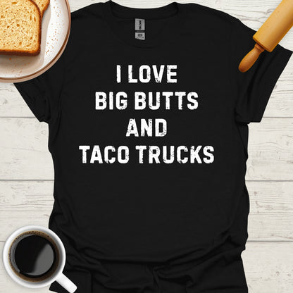 I Love Big Butts And Taco Trucks