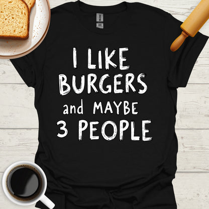 I Like Burgers And Maybe 3 People