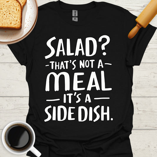 Salad? That's Not A Meal. That's A Side Dish.