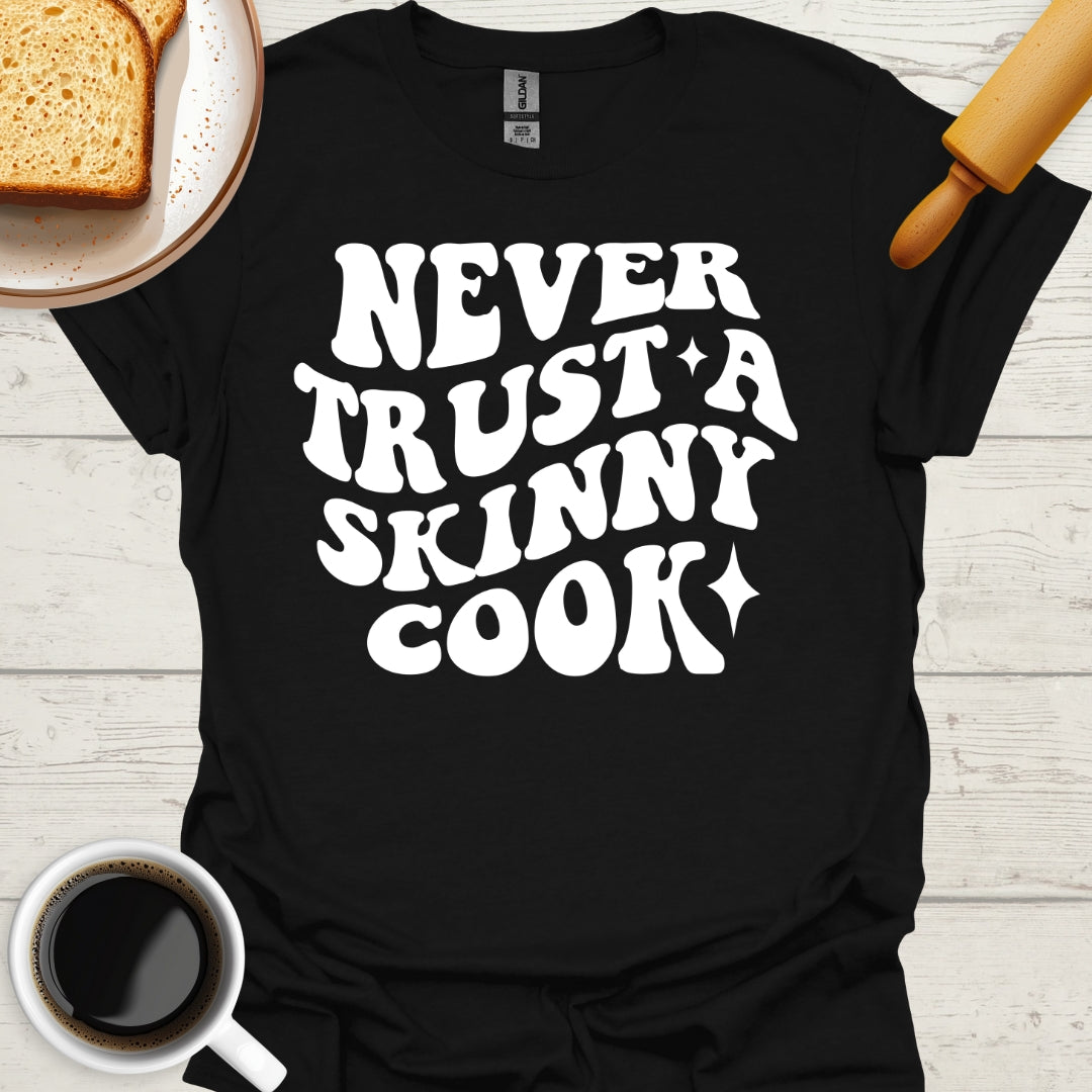 Never Trust A Skinny Cook