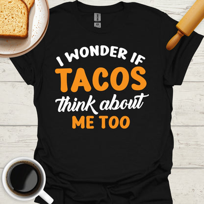 I Wonder If Tacos Think About Me Too