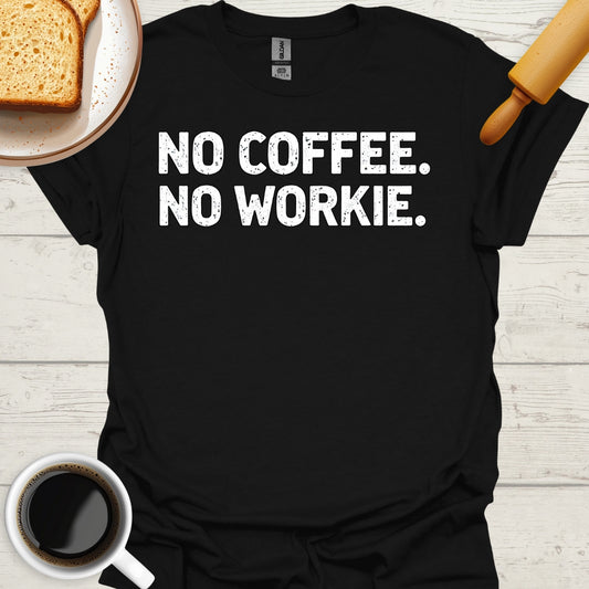 No Coffee. No Workie.