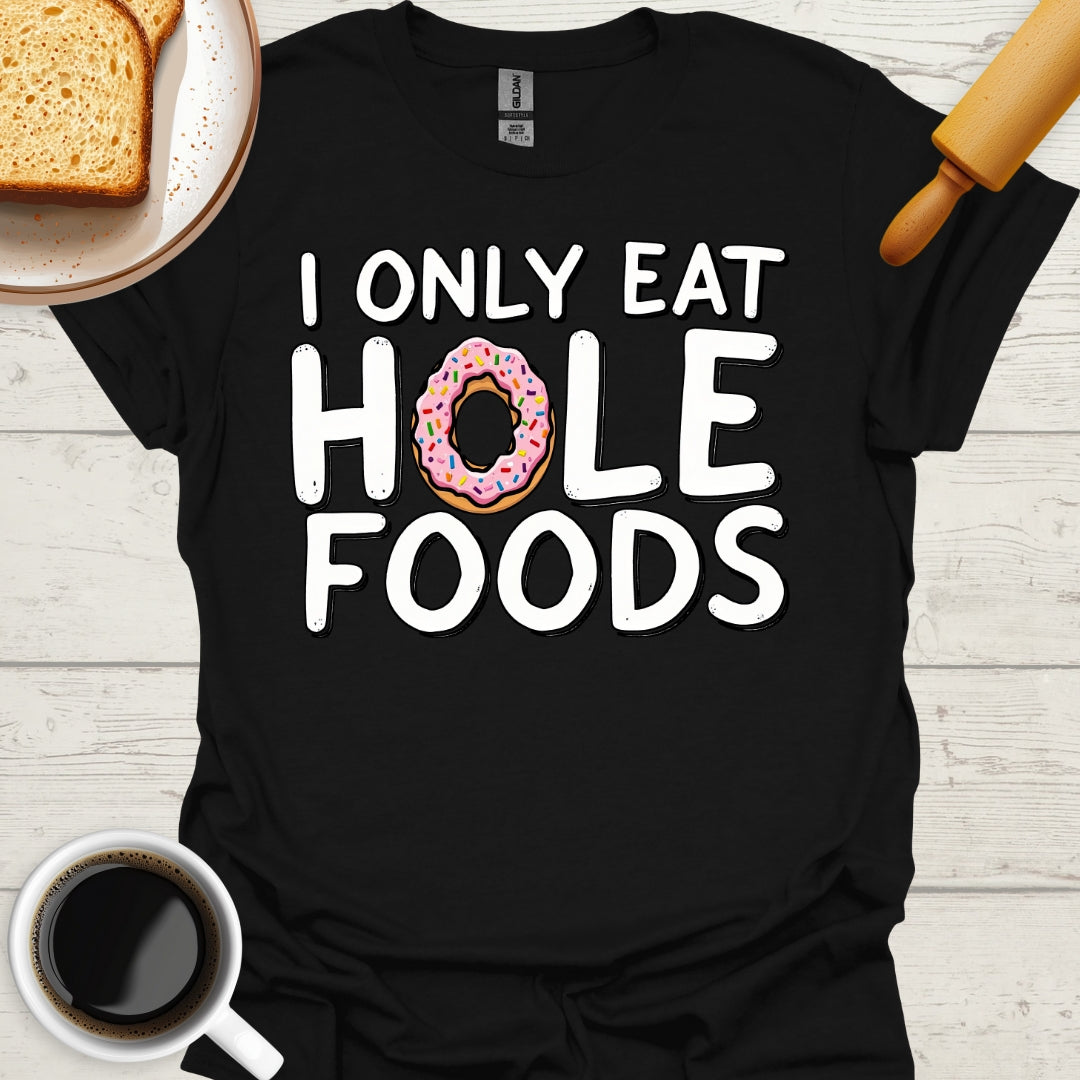 I Only Eat Hole Foods