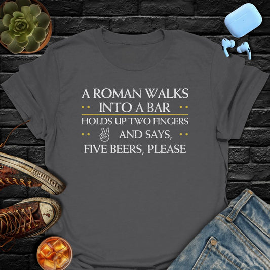 A Roman Walks Into A Bar T-Shirt
