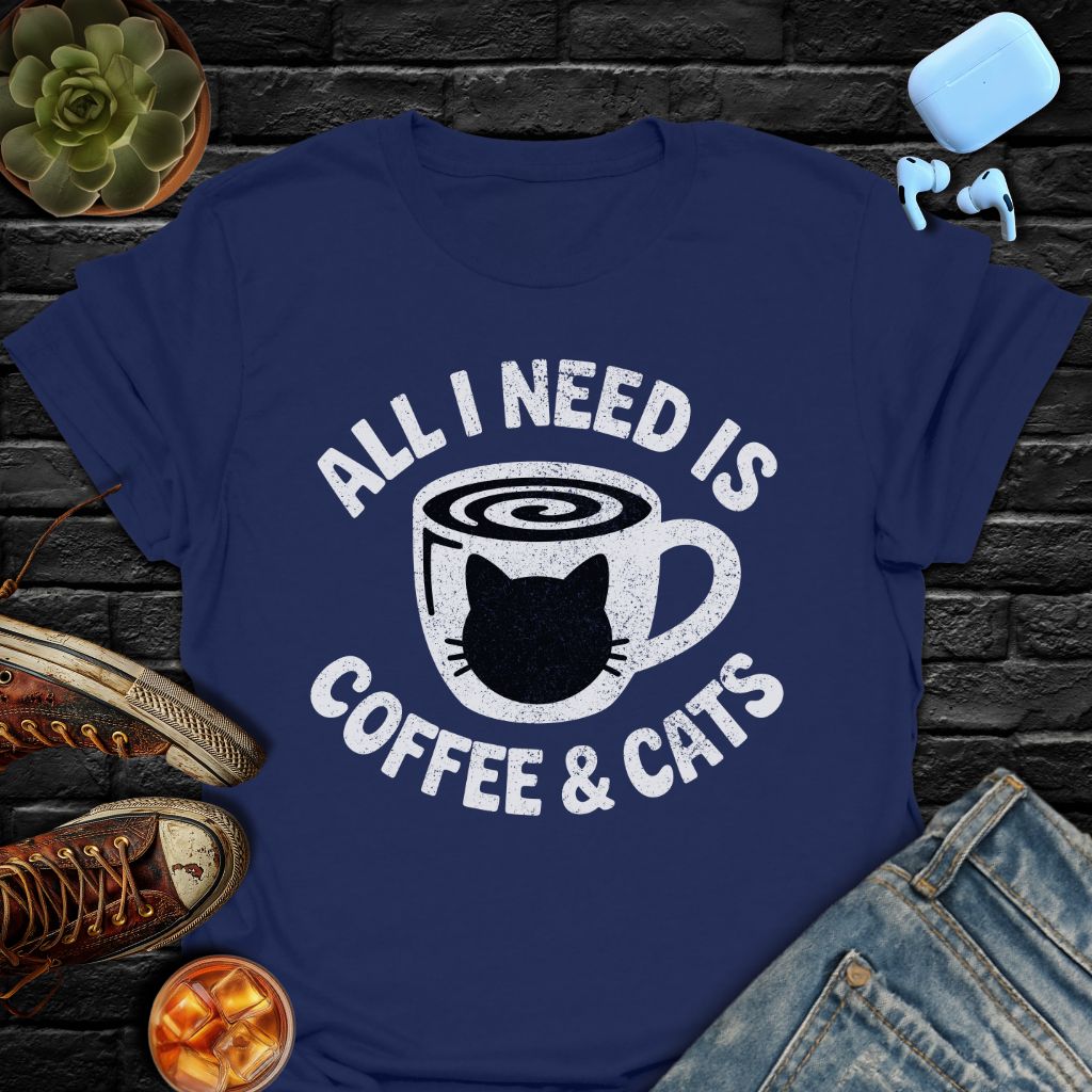 All I Need Is Coffee & Cats T-Shirt