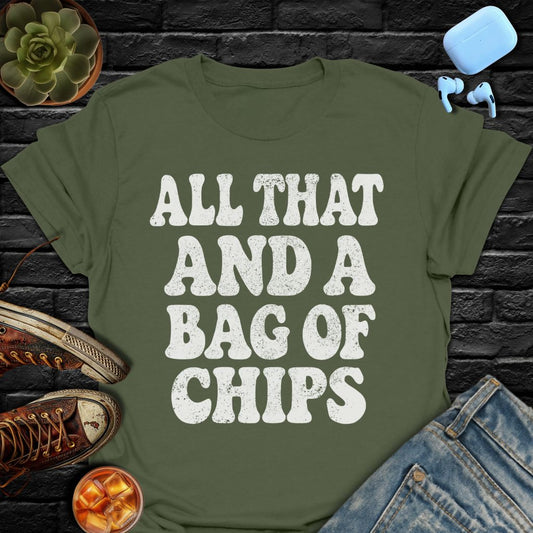 All That And A Bag of Chips T-Shirt