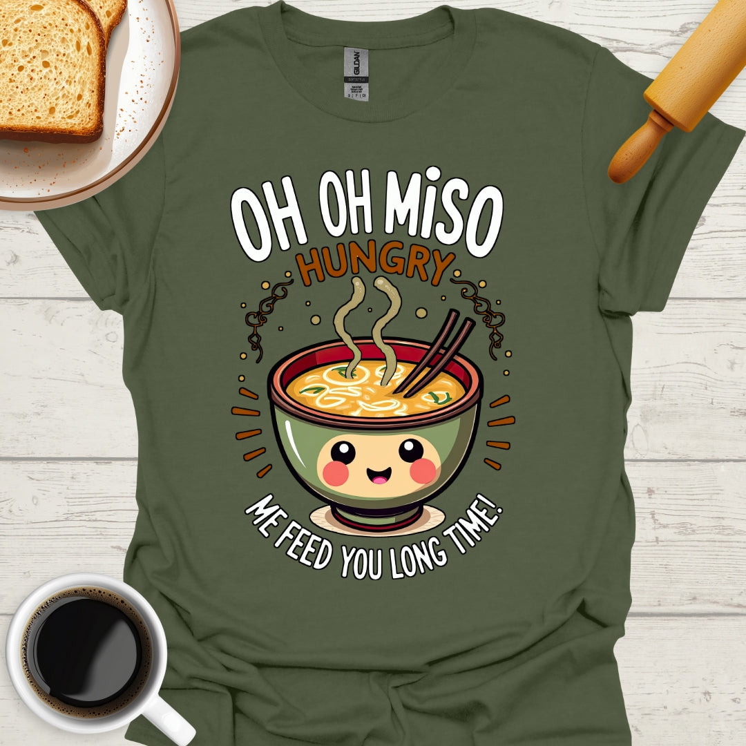 Oh Oh Miso Hungry Me Feed You Long Time!