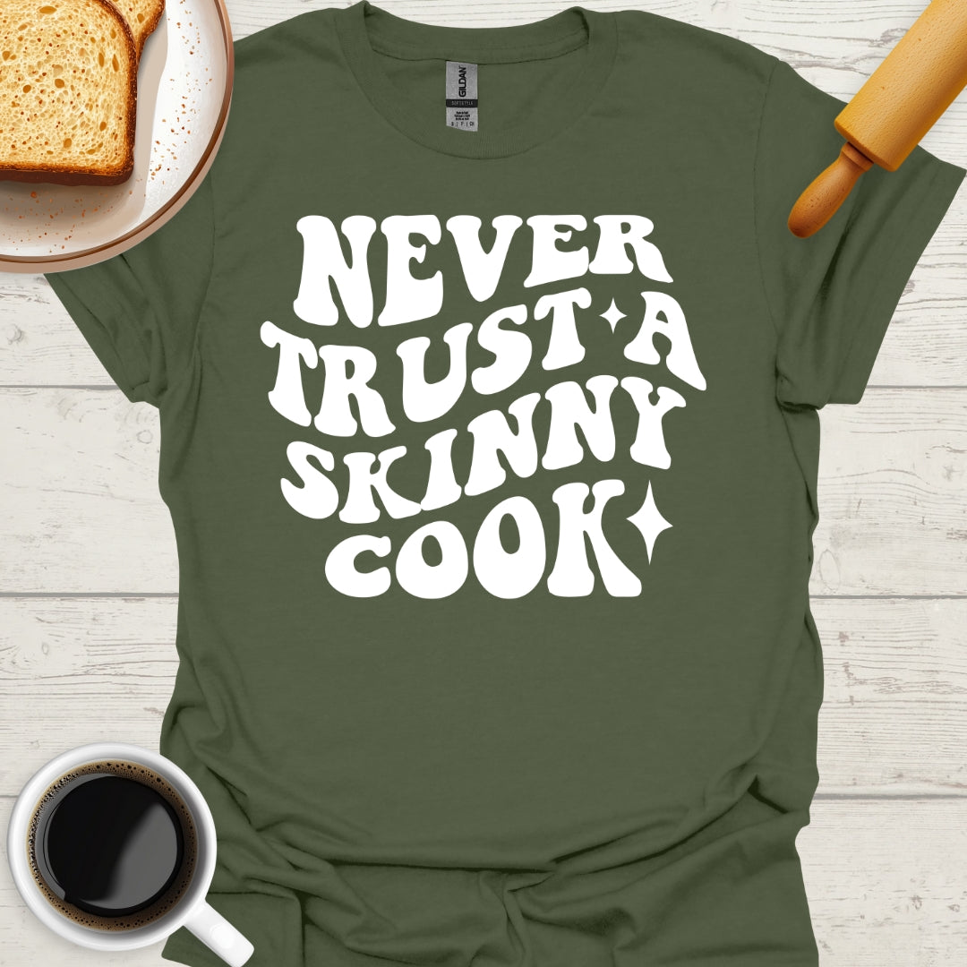 Never Trust A Skinny Cook