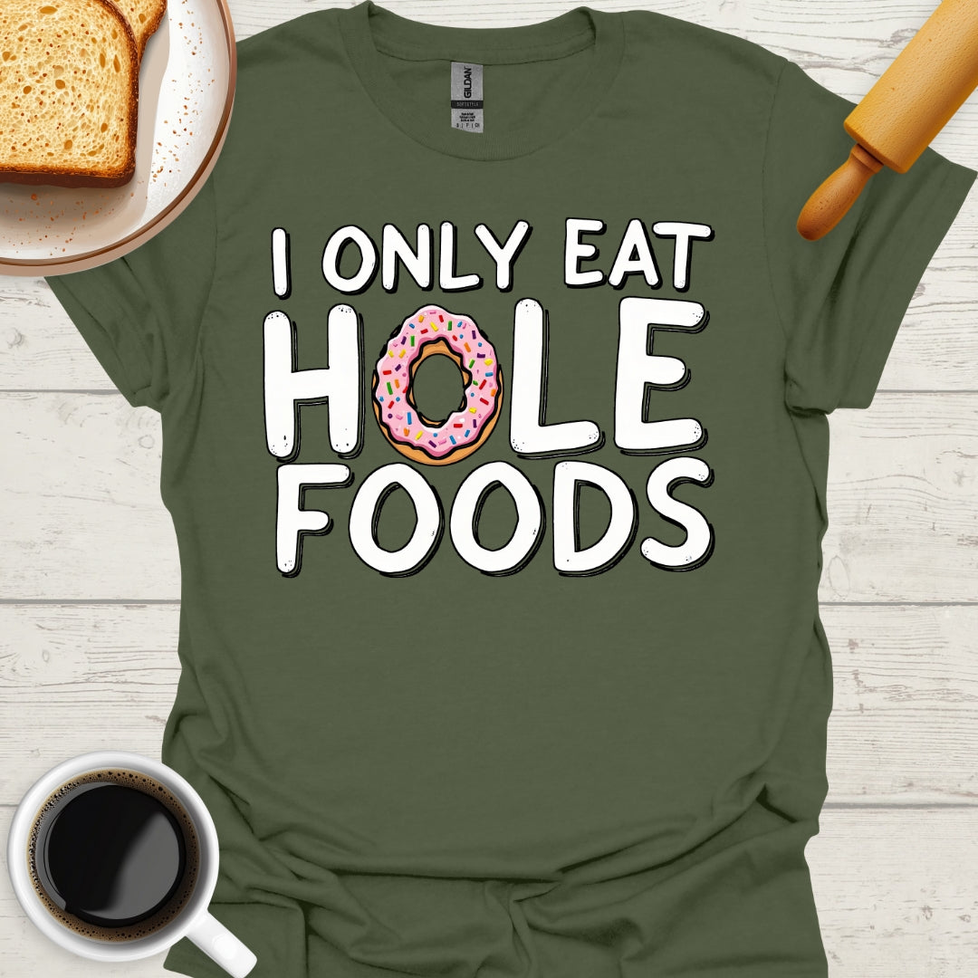 I Only Eat Hole Foods