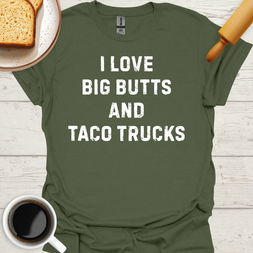 I Love Big Butts And Taco Trucks