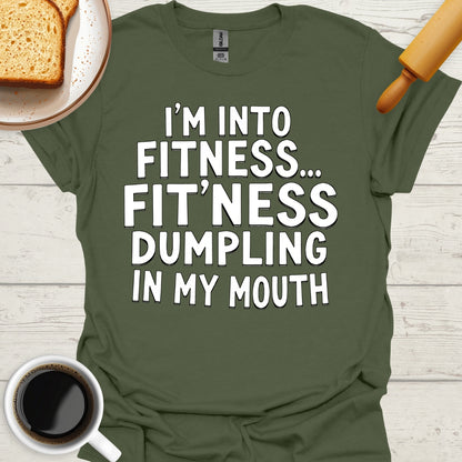 I'm Into Fitness... Fit'ness Dumpling In My Mouth