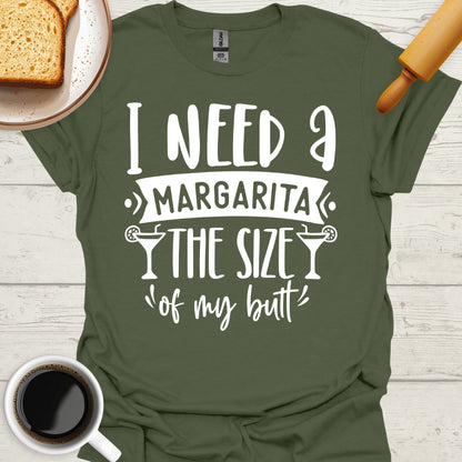 I Need A Margarita The Size Of My Butt