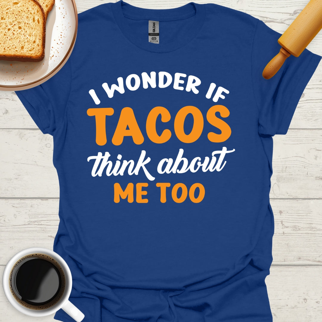 I Wonder If Tacos Think About Me Too