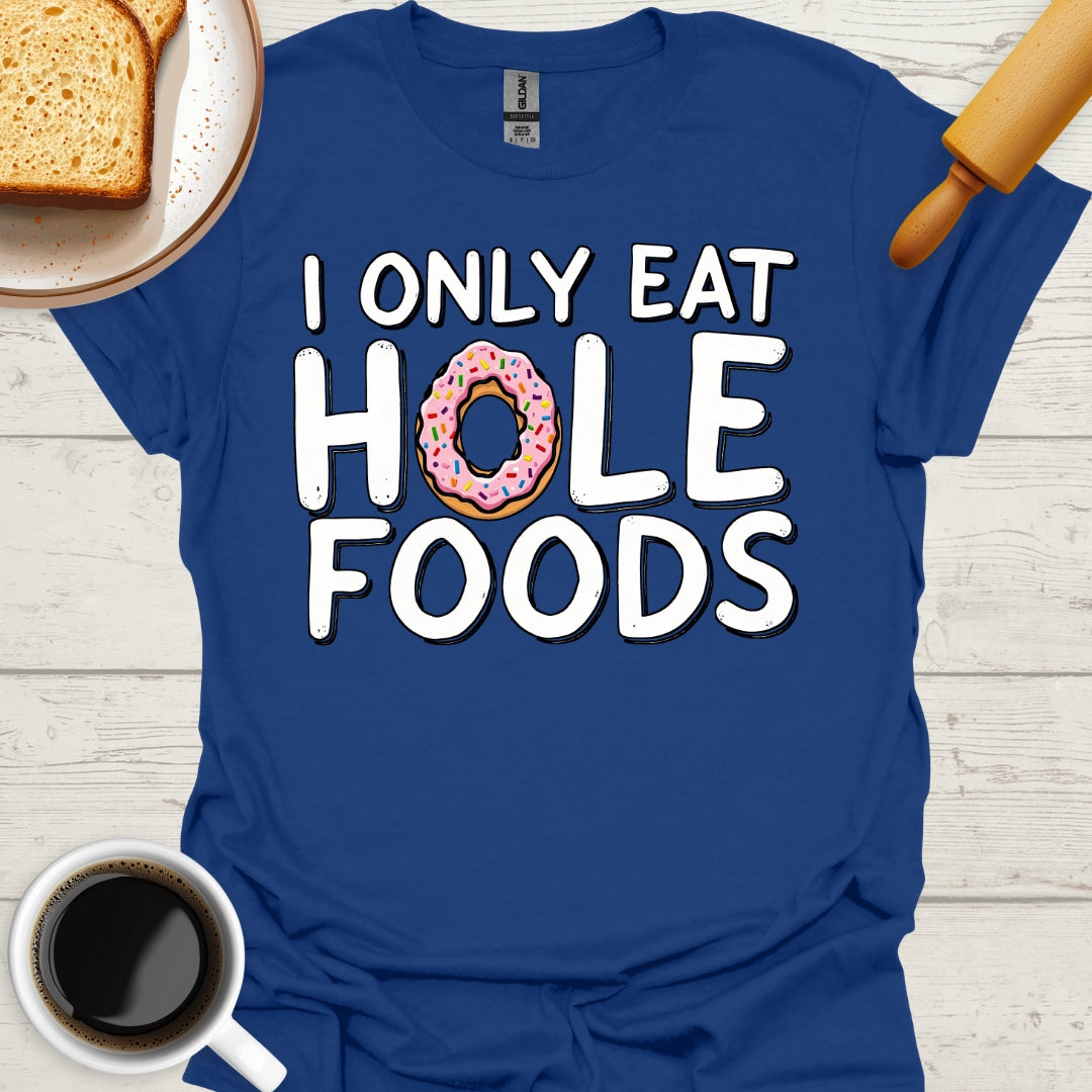 I Only Eat Hole Foods