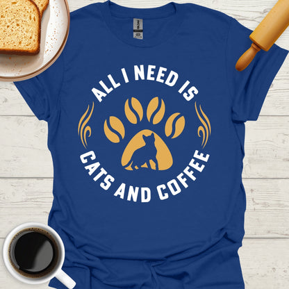 All I Need Is Cats And Coffee