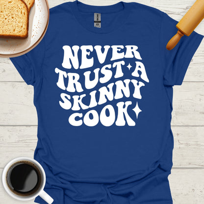 Never Trust A Skinny Cook