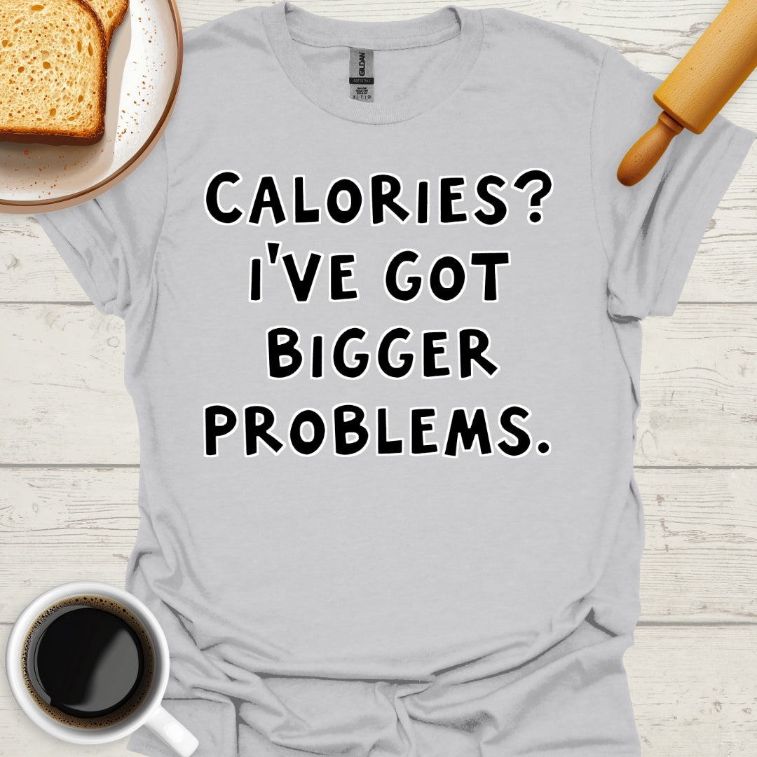 Calories? I've Got Bigger Problems.