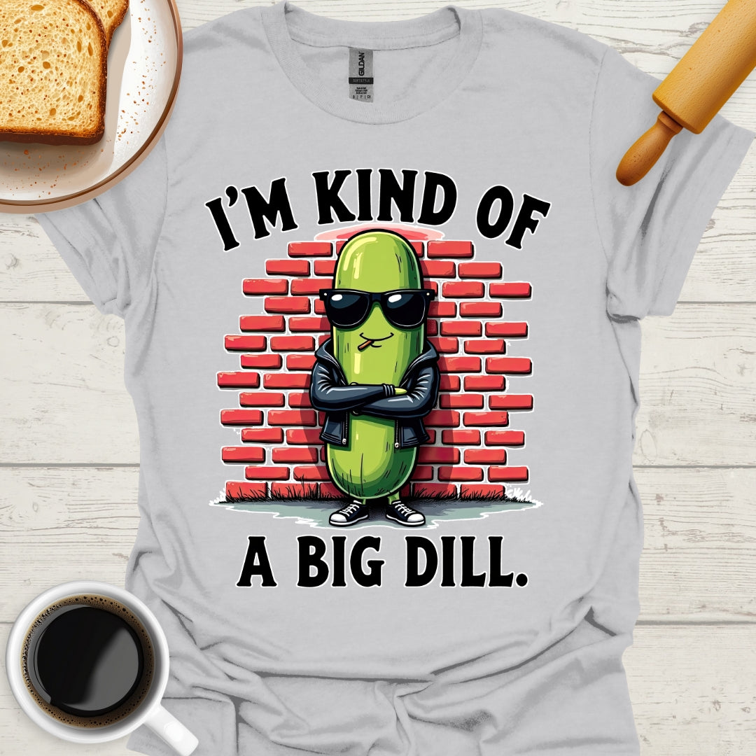 I'm Kind Of A Big Dill