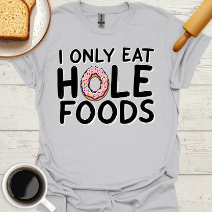 I Only Eat Hole Foods