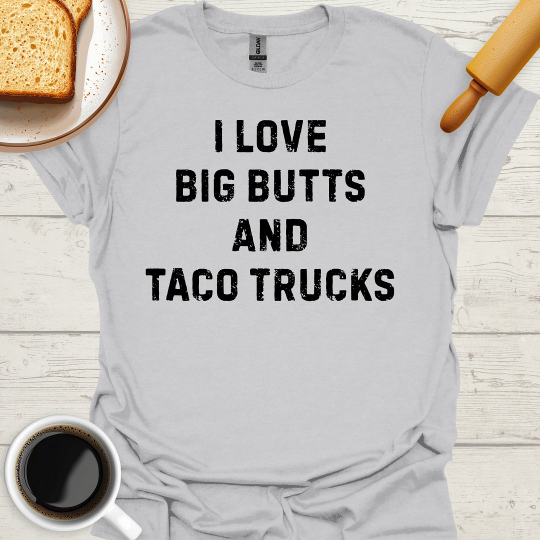 I Love Big Butts And Taco Trucks