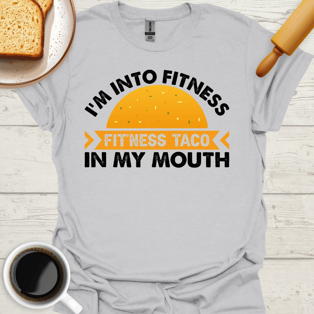 I'm Into Fitness. Fit'ness Taco In My Mouth.