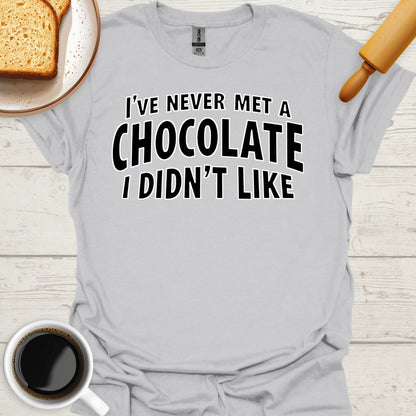 I've Never Met A Chocolate I Didn't Like