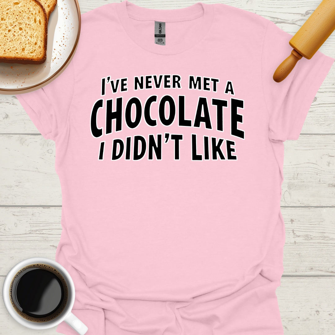 I've Never Met A Chocolate I Didn't Like