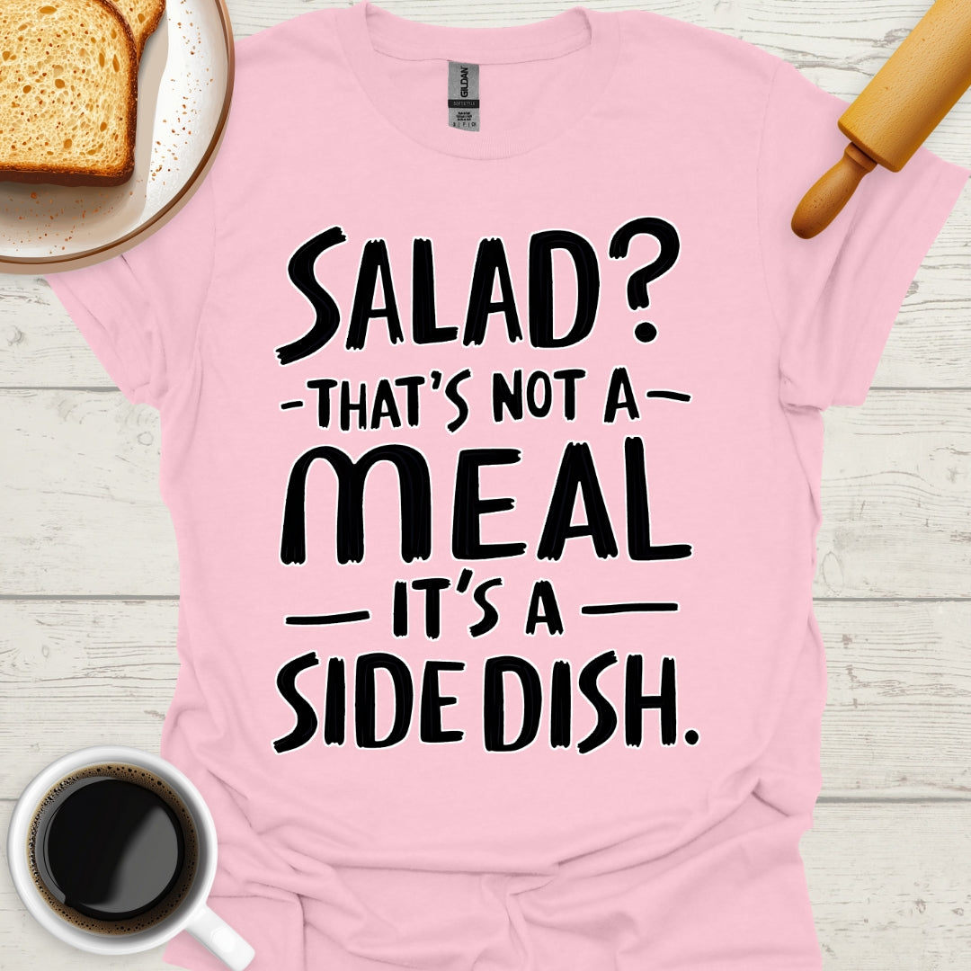 Salad? That's Not A Meal. That's A Side Dish.