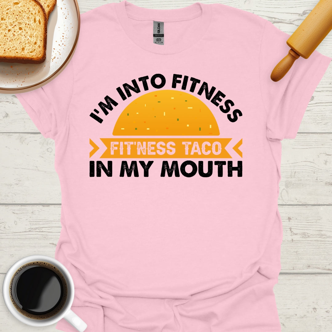 I'm Into Fitness. Fit'ness Taco In My Mouth.