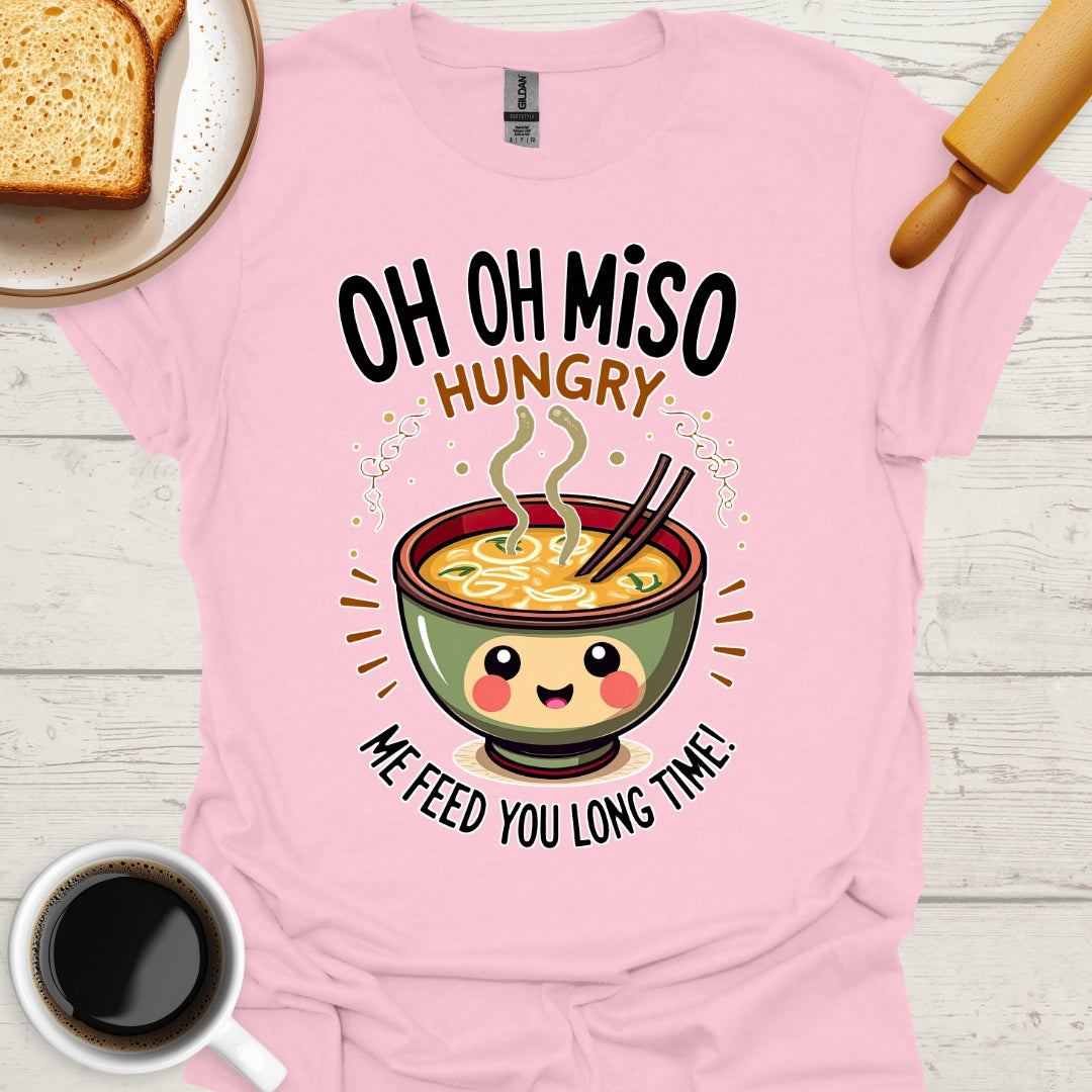 Oh Oh Miso Hungry Me Feed You Long Time!