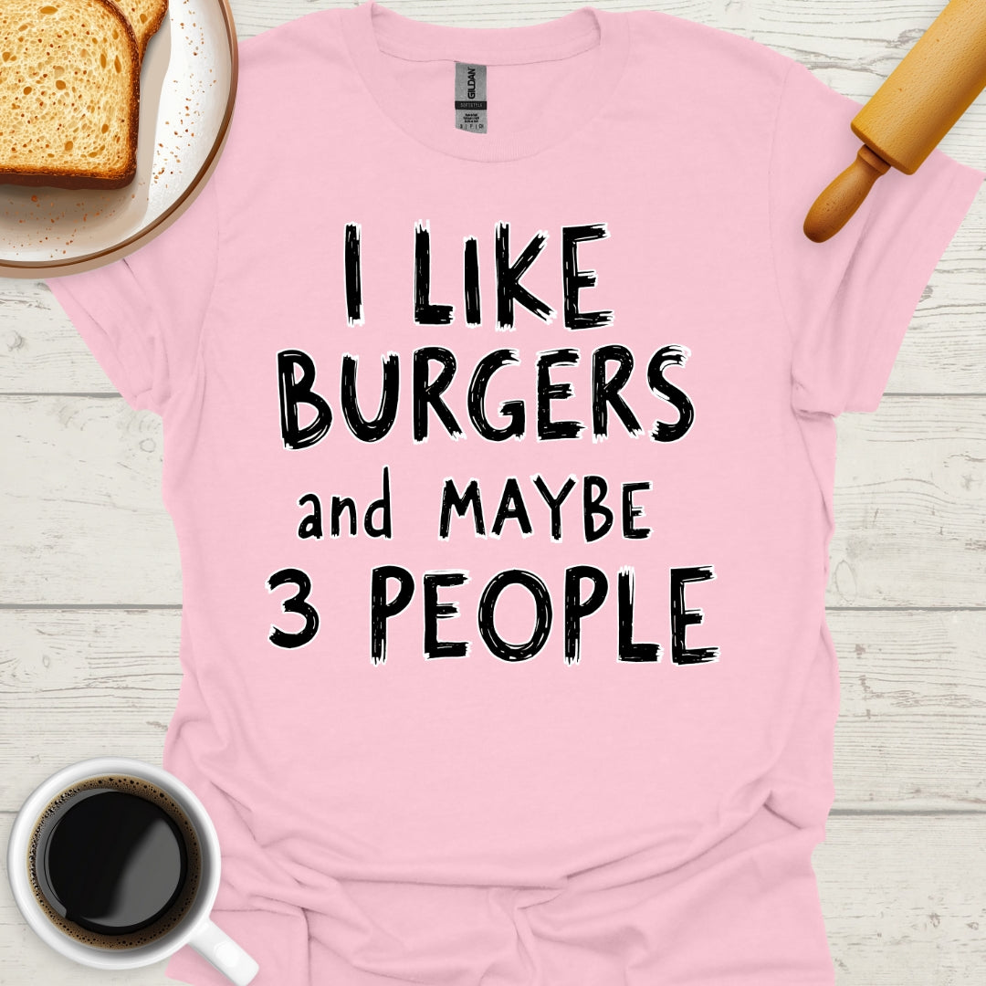 I Like Burgers And Maybe 3 People