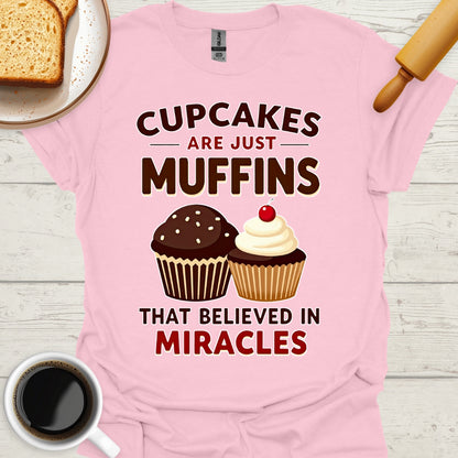 Cupcakes Are Just Muffins That Believed In Miracles