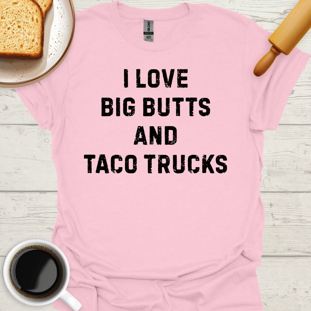 I Love Big Butts And Taco Trucks