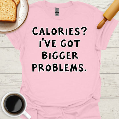 Calories? I've Got Bigger Problems.