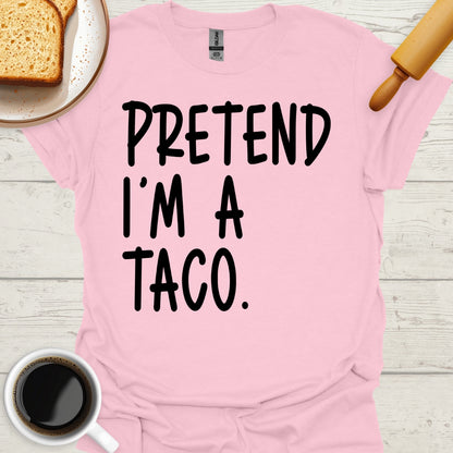 Pretend I'm A Taco