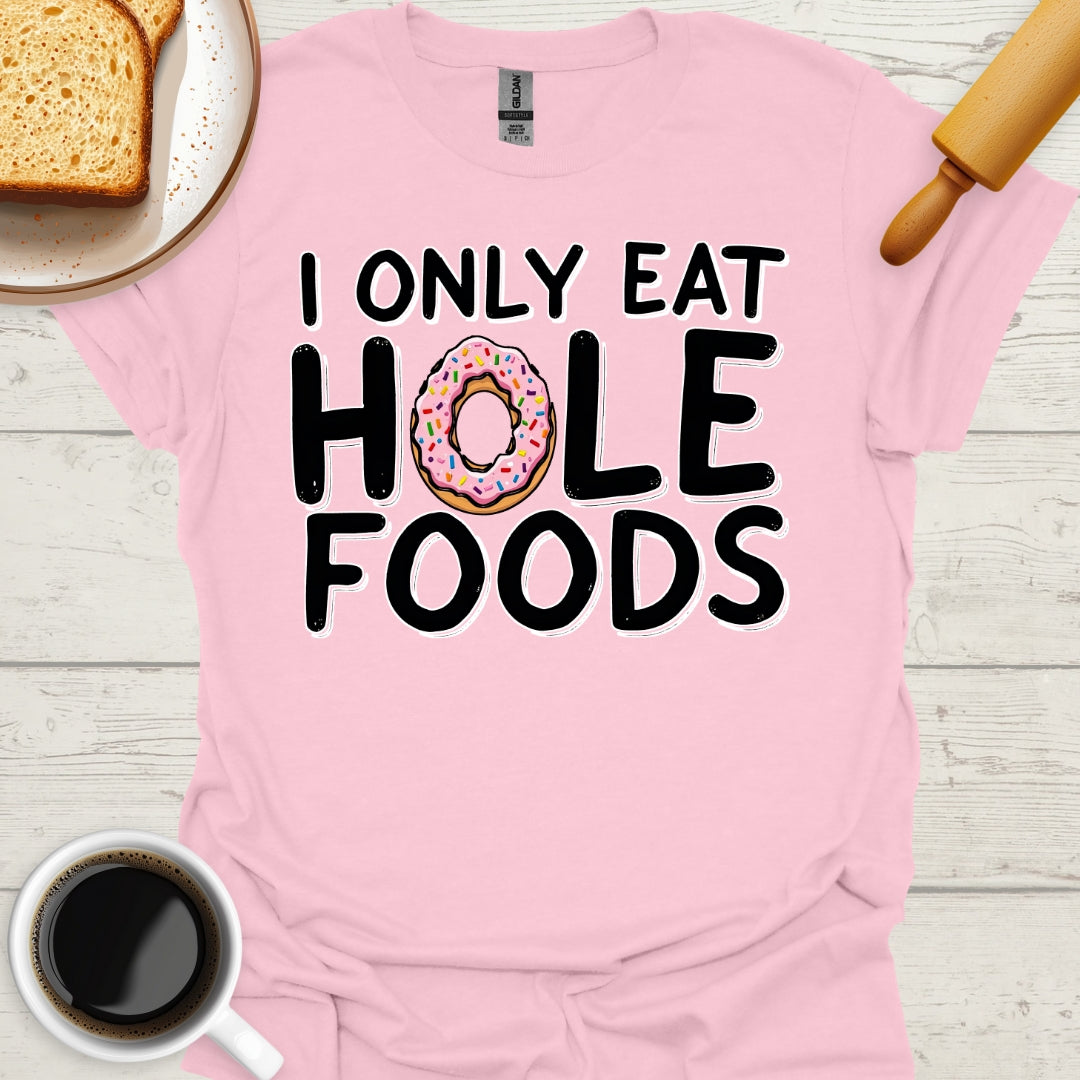 I Only Eat Hole Foods