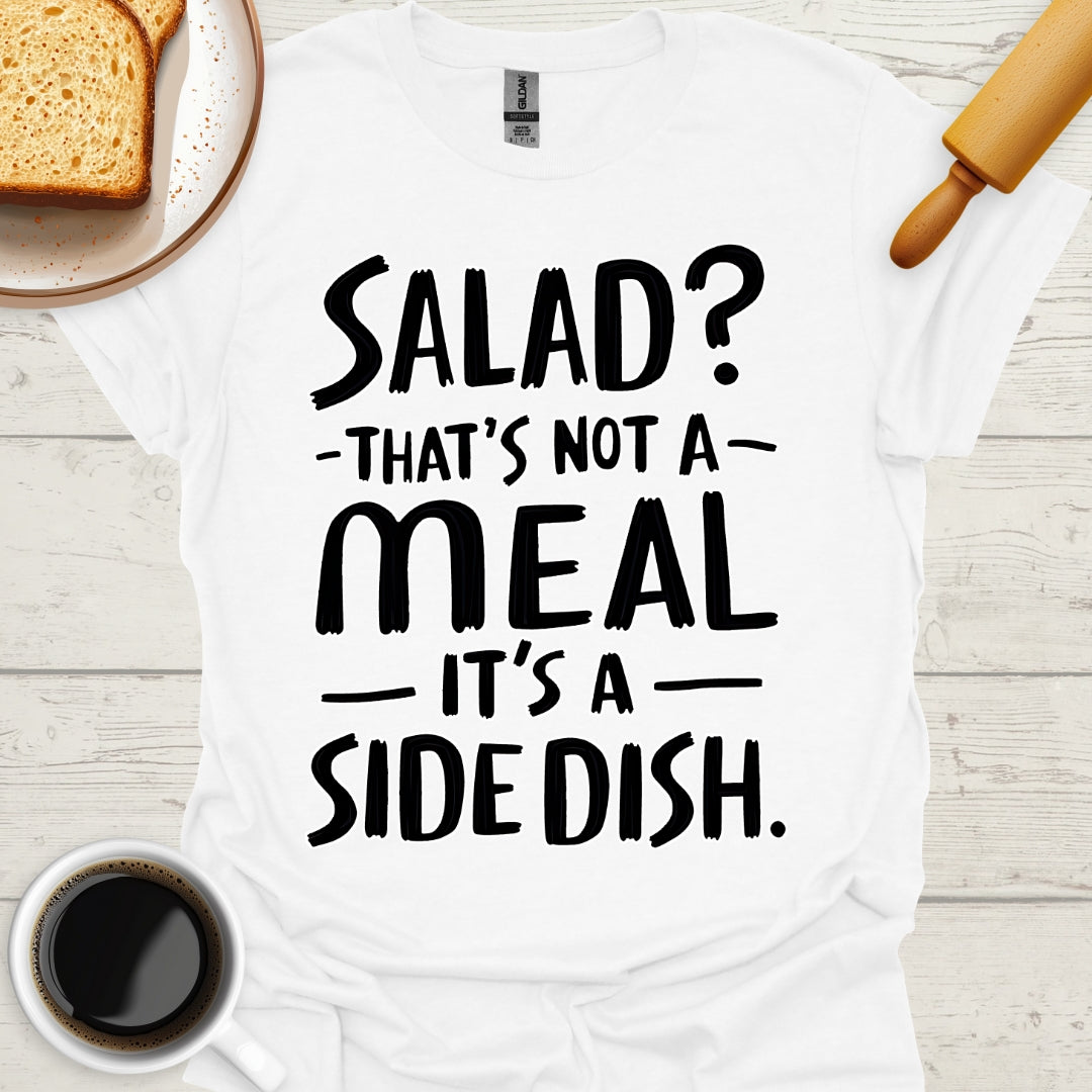 Salad? That's Not A Meal. That's A Side Dish.