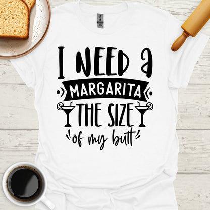 I Need A Margarita The Size Of My Butt