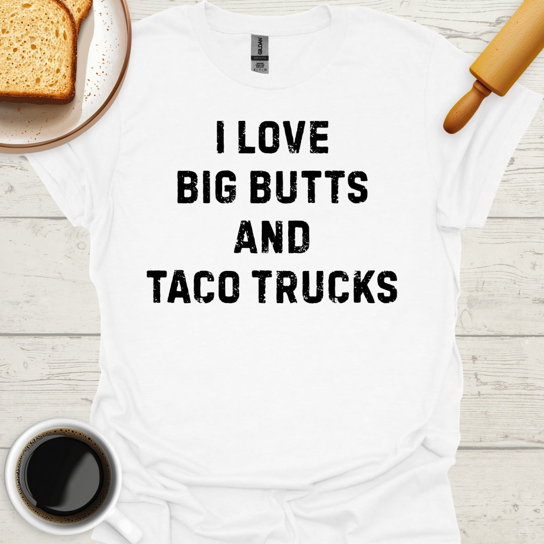 I Love Big Butts And Taco Trucks