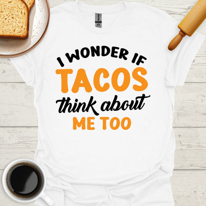 I Wonder If Tacos Think About Me Too