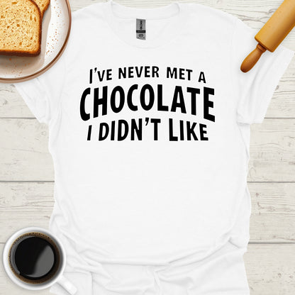 I've Never Met A Chocolate I Didn't Like