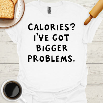 Calories? I've Got Bigger Problems.