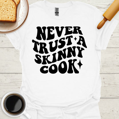 Never Trust A Skinny Cook